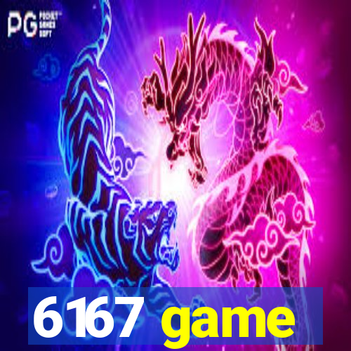 6167 game